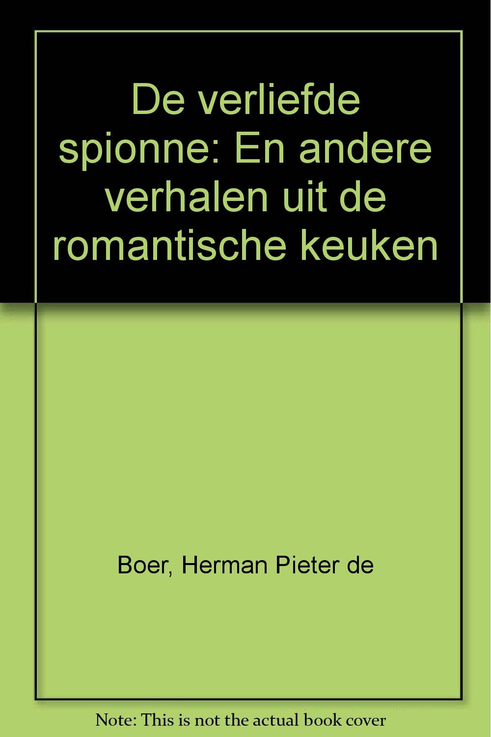De verliefde spionne en andere verhalen uit de romantische keuken (Dutch Edition) Books