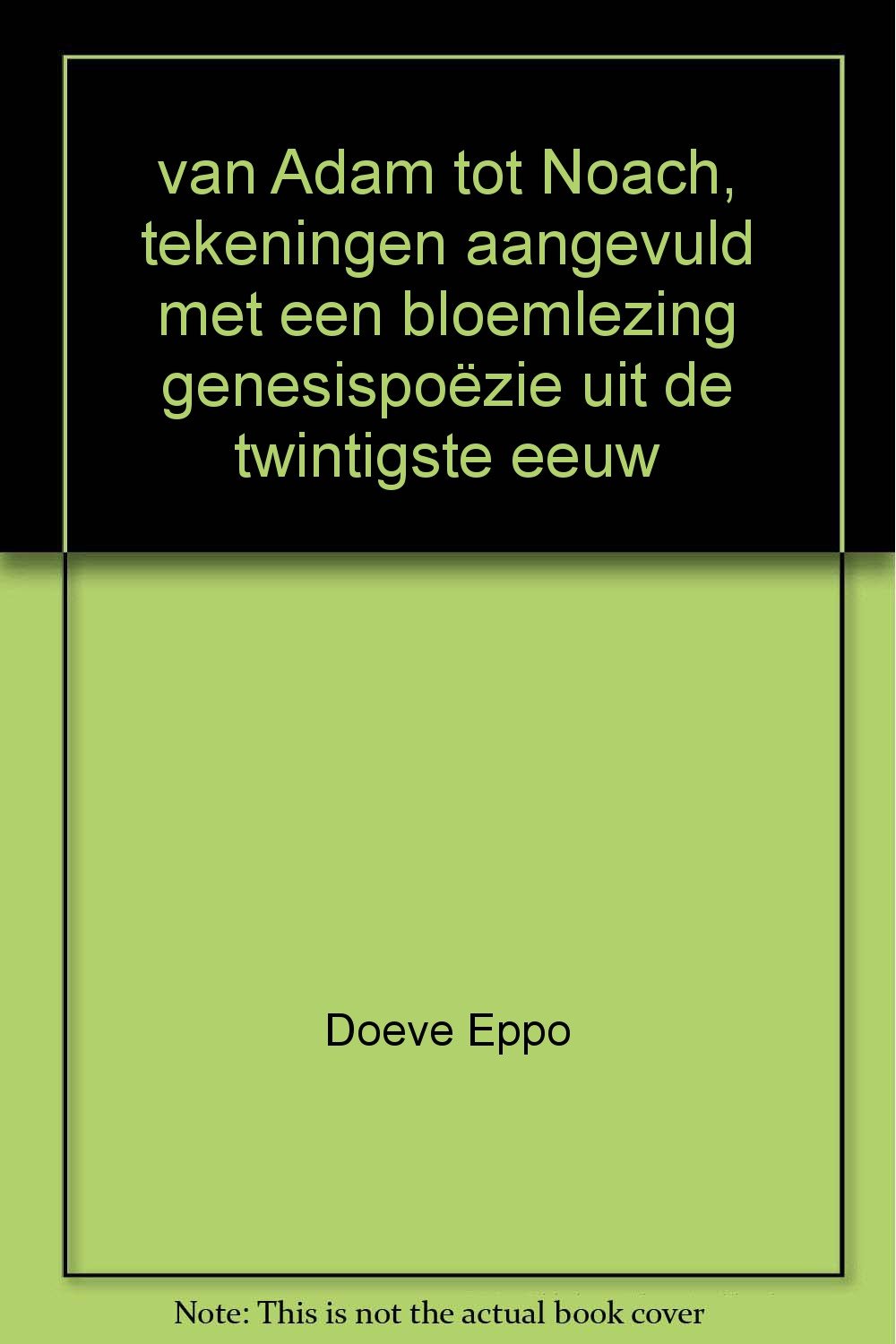 van Adam tot Noach, tekeningen aangevuld met een bloemlezing genesispoëzie uit de twintigste eeuw Books