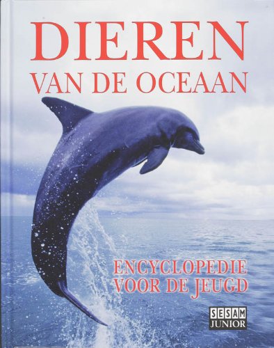 Dieren van de oceaan / druk 1: encyclopedie voor de jeugd Children's books