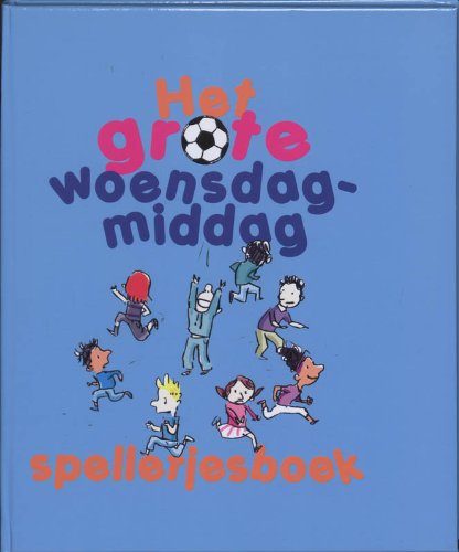 Het grote woensdagmiddag spelletjesboek: voor middagen vol spelletjesplezier met al je vrienden book