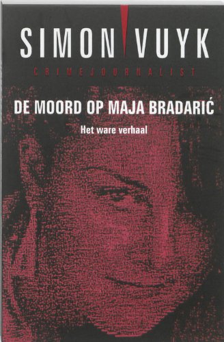 De moord op Maja Bradaric / druk 1: het ware verhaal book