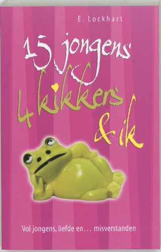 15 jongens, 4 kikkers & ik: (15 jongens, 11 psychiaterbezoeken, 4 keramische kikkers en ik, Ruby Oliver) book