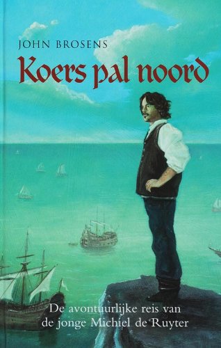 Koers pal noord: de avontuurlijke reis van de jonge Michiel de Ruyter book