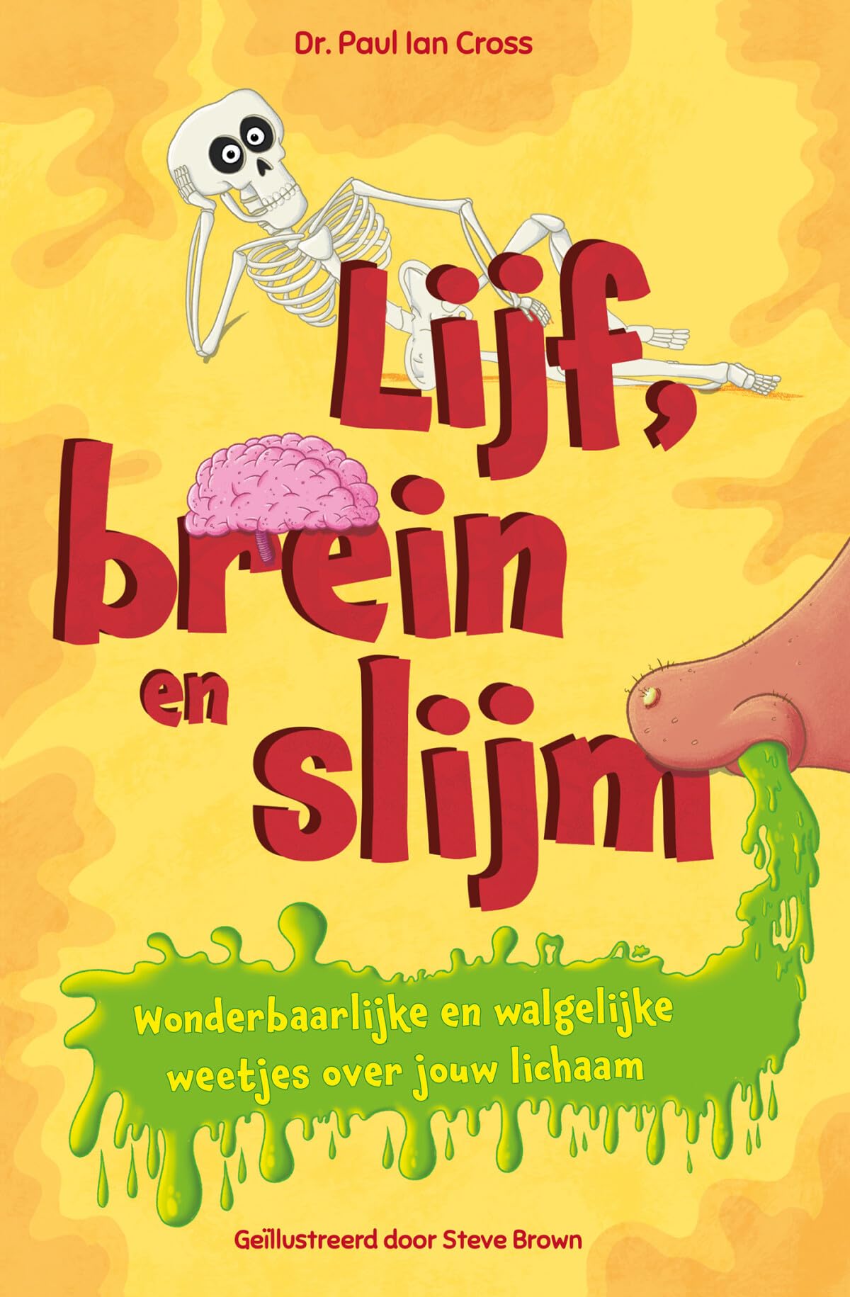Lijf, brein en slijm: wonderbaarlijke en walgelijke weetjes over jouw lichaam book