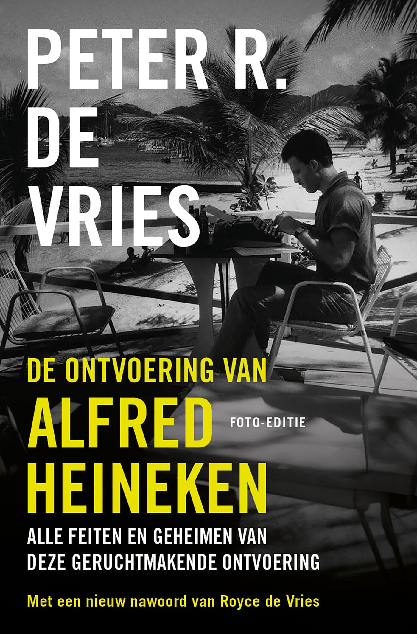 De ontvoering van Alfred Heineken: Met nieuw nawoord van Royce de Vries book