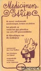 Medicijnenstrip. De meest voorkomende aandoeningen, kwalen en ziekten. Het gebruik en vooral het niet gebruiken van zo'n 450 geneesmiddelen. De bijwerkingen van die medicijnen Books