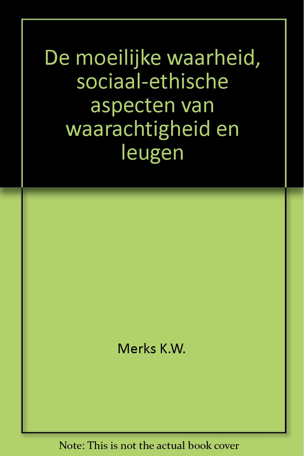 De moeilijke waarheid, sociaal-ethische aspecten van waarachtigheid en leugen Books