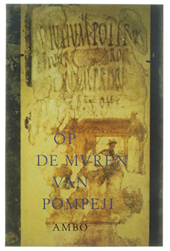 Op de muren van Pompeji: 123 op stenen en muren aangebrachte opschriften (AMBO KLASSIEK) Contemporary literature