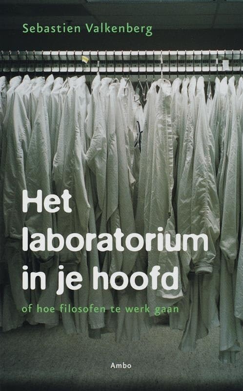 Het laboratorium in je hoofd: of hoe filosofen te werk gaan Philosophy