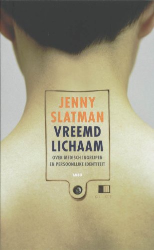 Vreemd lichaam: over medisch ingrijpen en persoonlijke identiteit Medicine