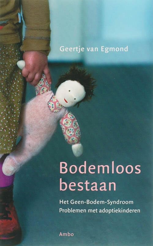 Bodemloos bestaan: het geen-bodem-Syndroom, problemen met adoptiekinderen Social Sciences
