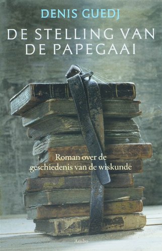 De stelling van de papegaai: roman over de geschiedenis van de wiskunde Books