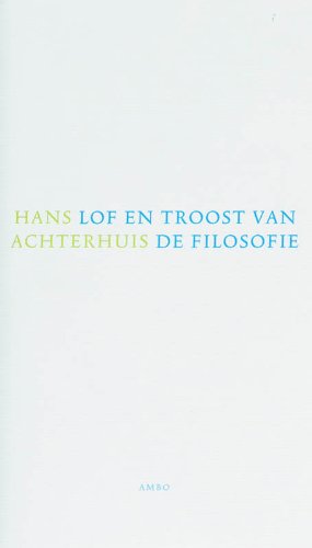 Lof en troost van de filosofie: rede gehouden bij het afscheid als hoogleraar wijsbegeerte aan de universiteit Twente op 7 juni 2007 Philosophy