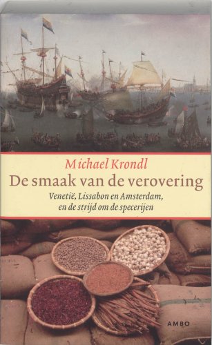 De smaak van de verovering: Venetie, Lissabon en Amsterdam, en de strijd om de specerijen book