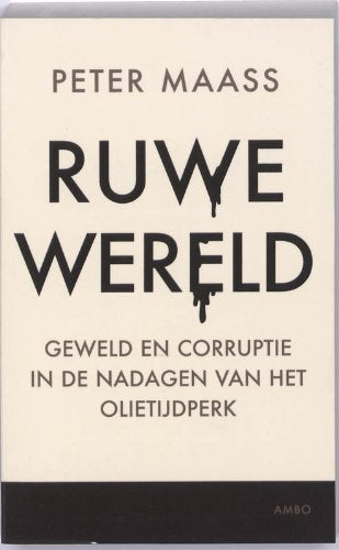 Ruwe wereld: geweld en corruptie in de nadagen van het olietijdperk book