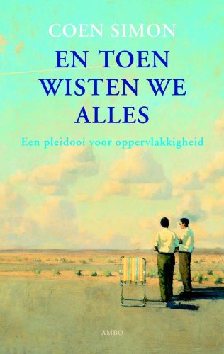 En toen wisten we alles: een pleidooi voor oppervlakkigheid Philosophy
