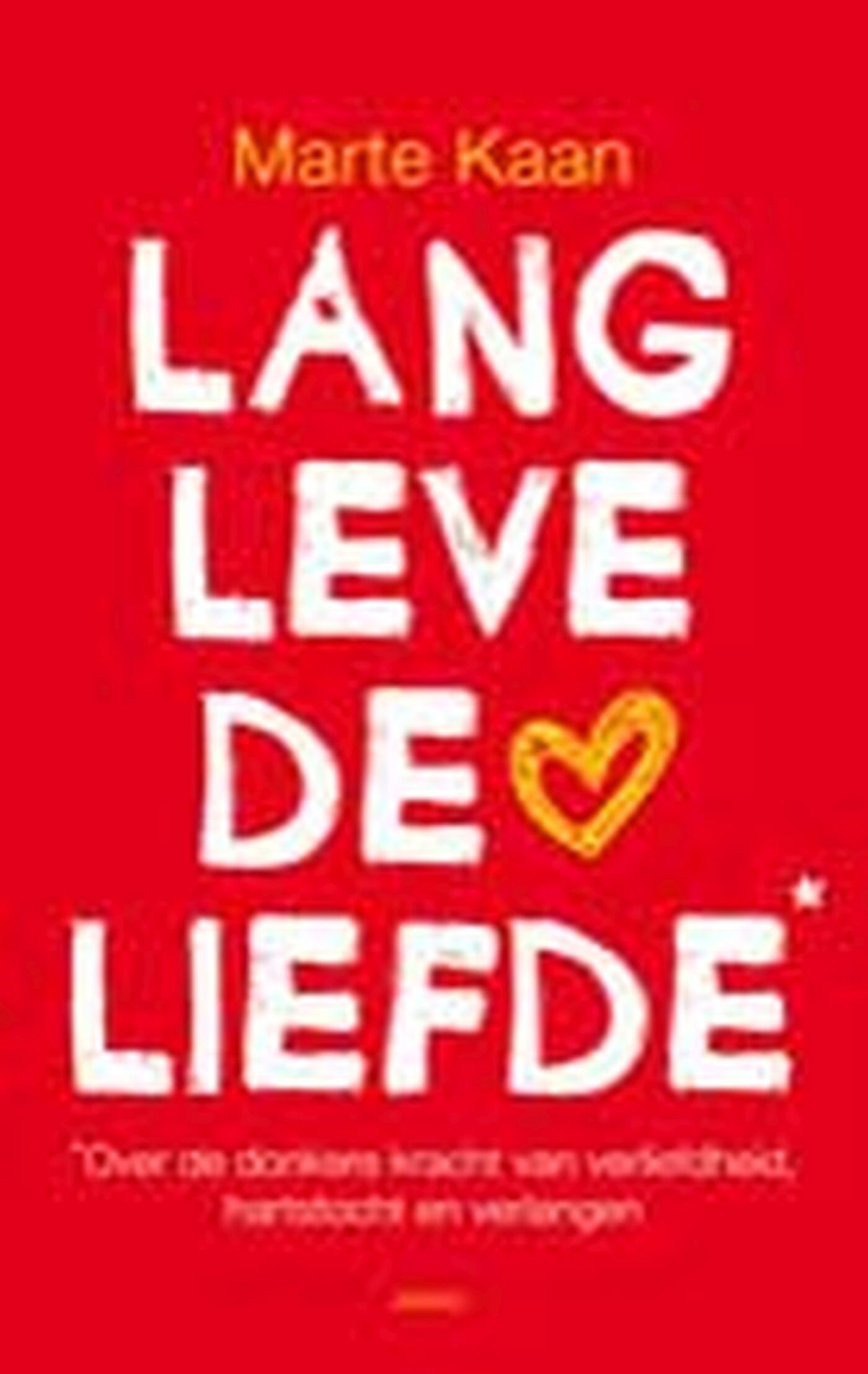 Lang leve de liefde: over de donkere kant van verliefdheid, hartstocht en verlangen book