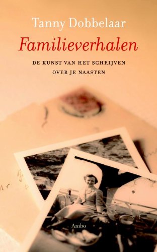 Familieverhalen: de kunst van het schrijven over je naasten book