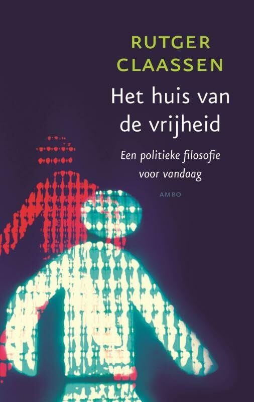 Het huis van de vrijheid: een politieke filosofie voor vandaag book