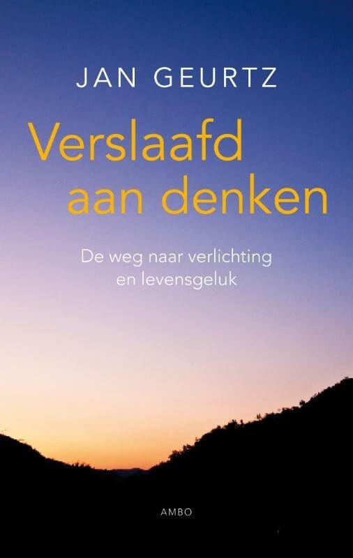 Verslaafd aan denken: de weg naar verlichting en levensgeluk book