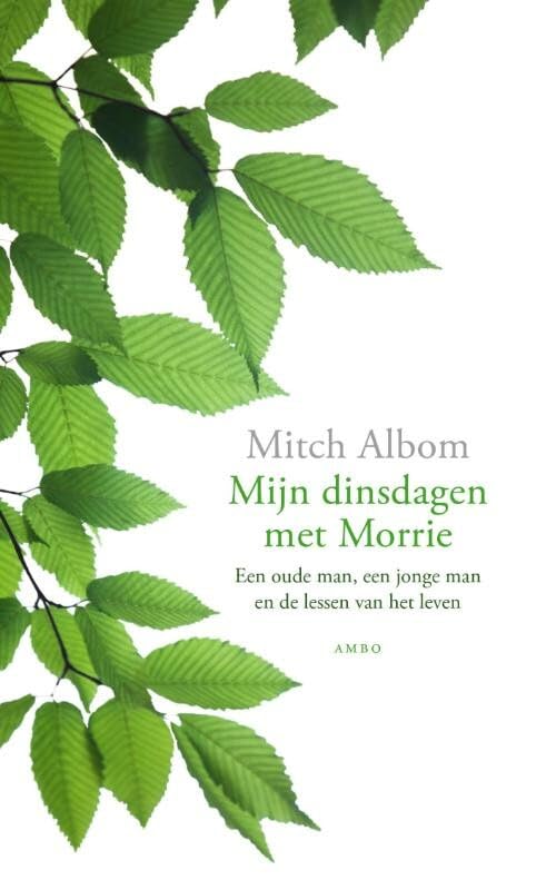 Mijn dinsdagen met Morrie: een oude man, een jonge man en de lessen van het leven book