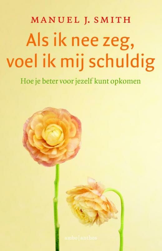 Als ik nee zeg, voel ik mij schuldig: hoe je beter voor jezelf kunt opkomen book