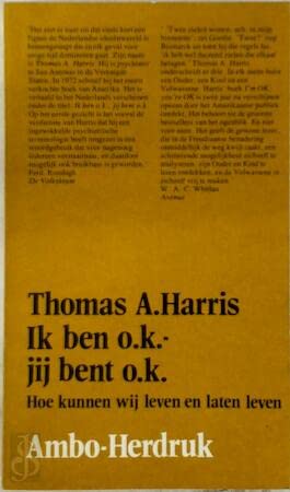 Ik ben o.k.- jij bent o.k. Hoe kunnen wij leven en laten leven book