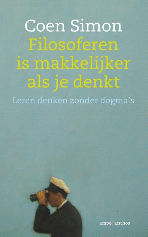 Filosoferen is makkelijker als je denkt: leren denken zonder dogma's Philosophy