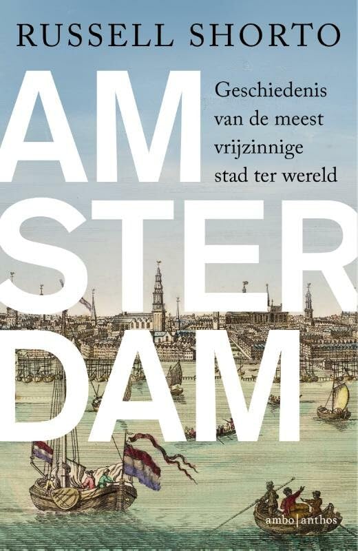 Amsterdam: geschiedenis van de meest vrijzinnige stad ter wereld book