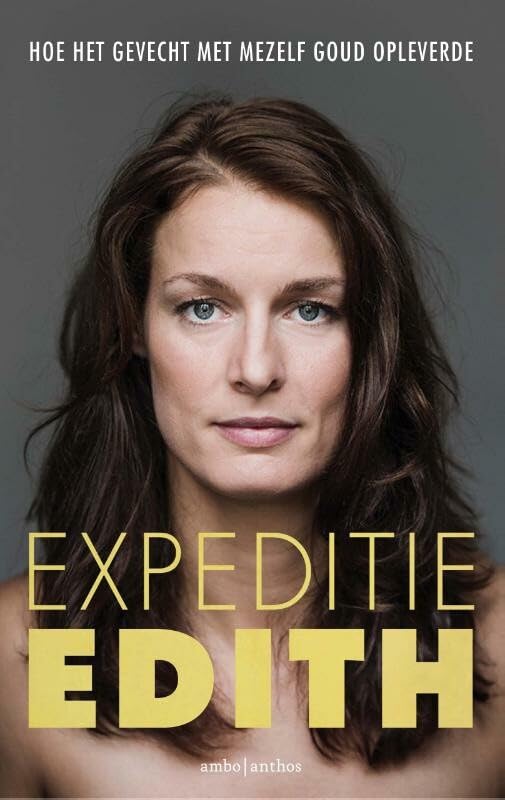 Expeditie Edith: hoe het gevecht met mezelf goud opleverde book