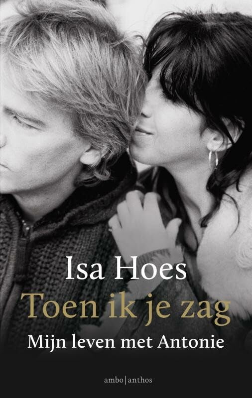 Toen ik je zag: mijn leven met Antonie book