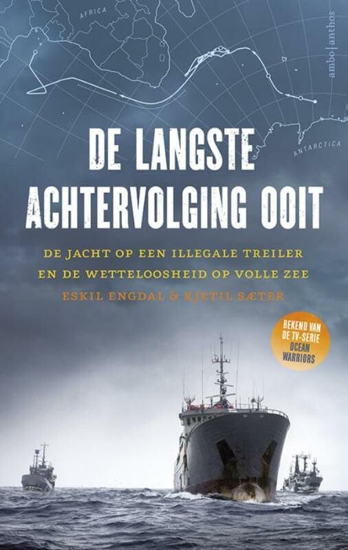 De langste achtervolging ooit: de jacht op een illegale vissersboot en de wetteloosheid op volle zee book