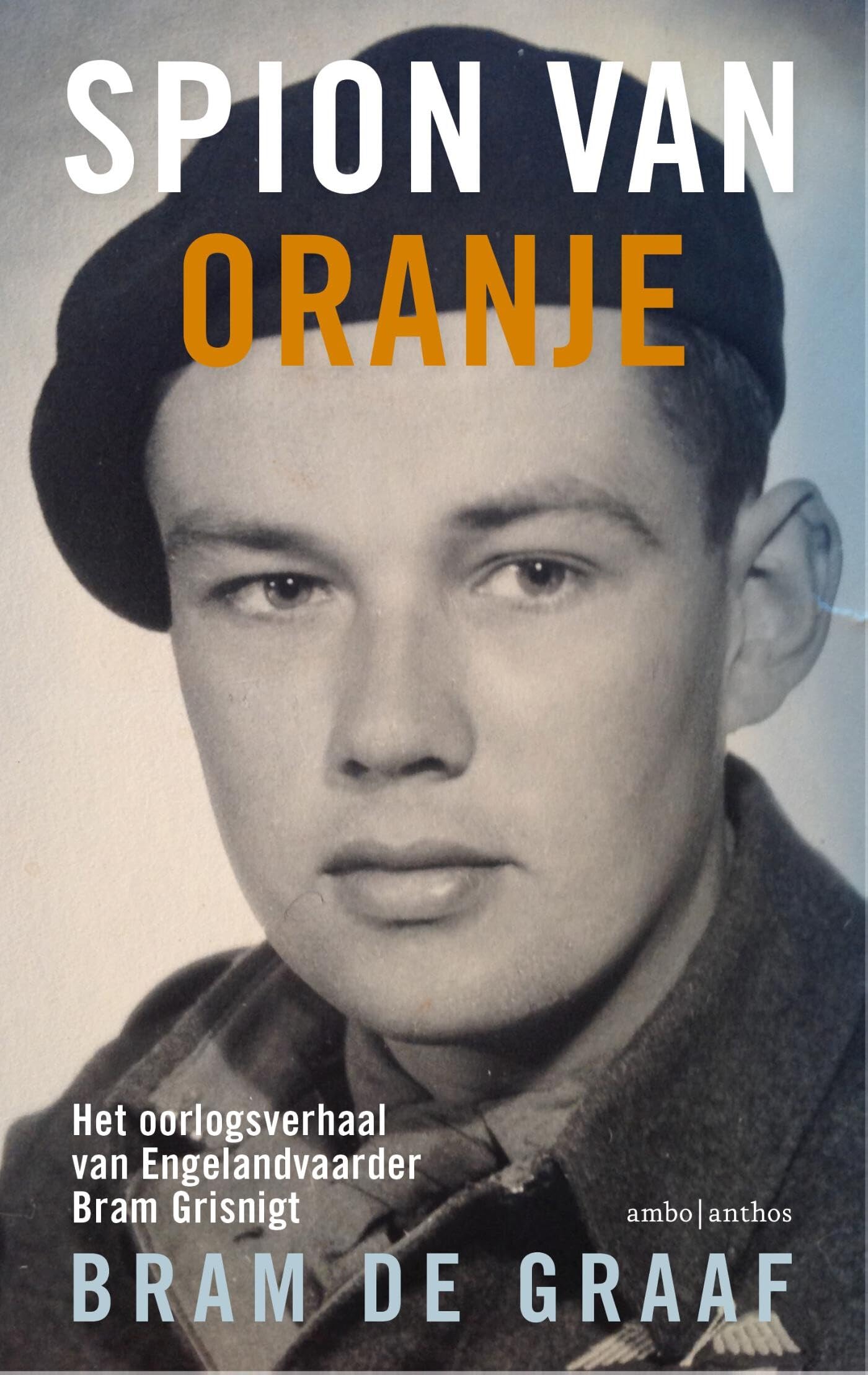 Spion van Oranje: het oorlogsverhaal van Engelandvaarder Bram Grisnigt book