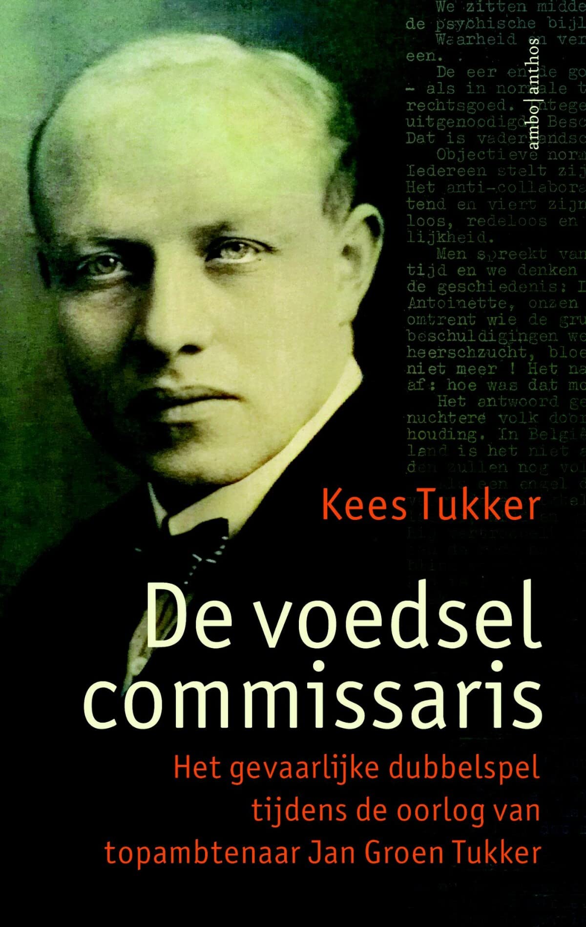 De voedselcommissaris: Het gevaarlijke dubbelspel tijdens de oorlog van topambtenaar Jan Groen Tukker book
