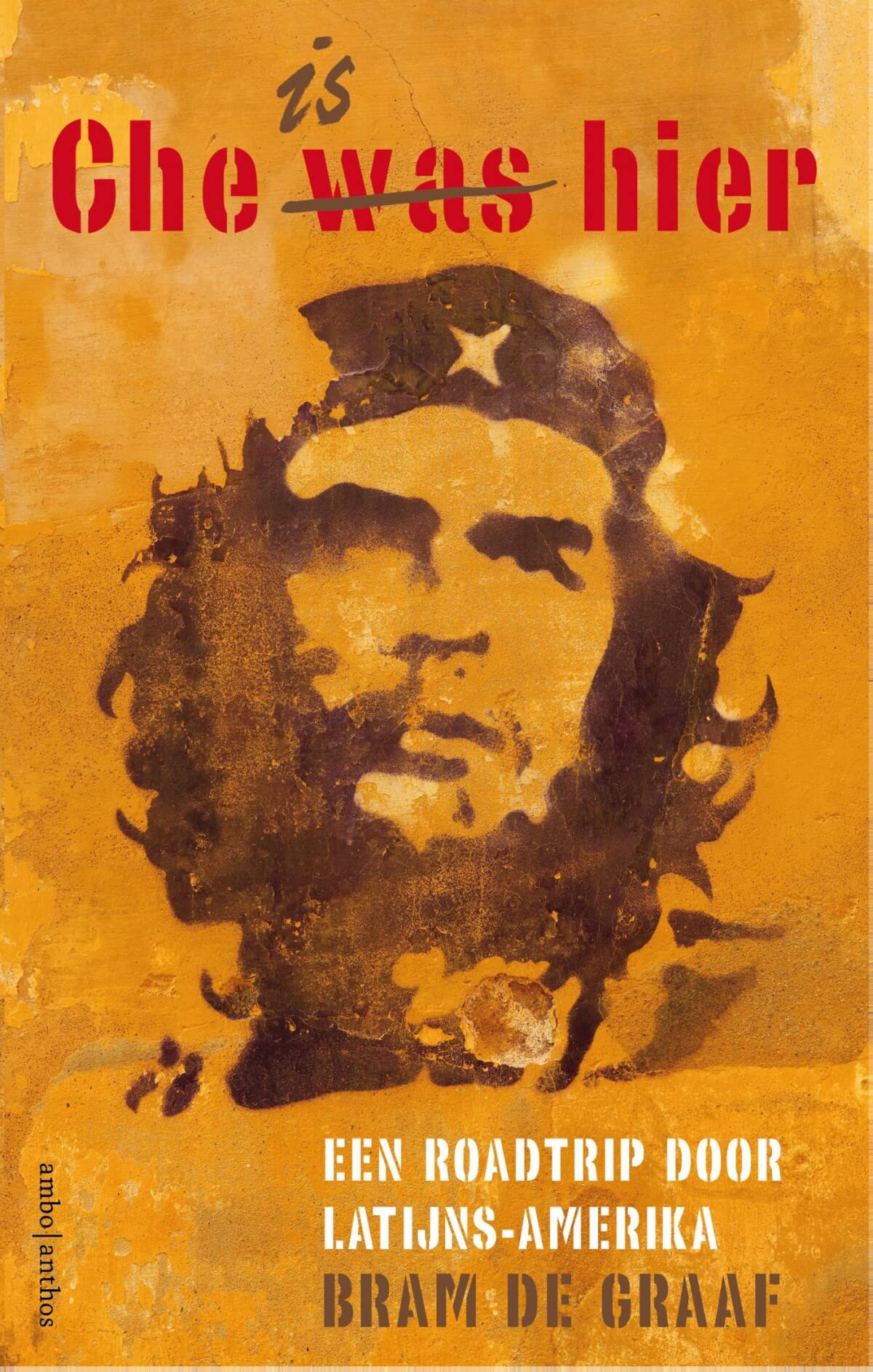 Che is hier: een roadtrip door Latijns-Amerika book