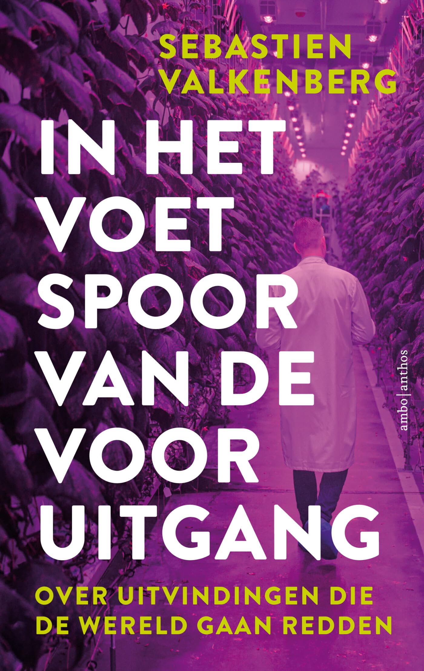 In het voetspoor van de vooruitgang: over uitvindingen die de wereld gaan redden book