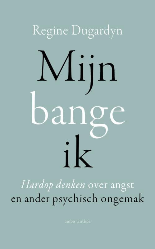 Mijn bange ik: Hardop denken over angst en ander psychisch ongemak Social Sciences