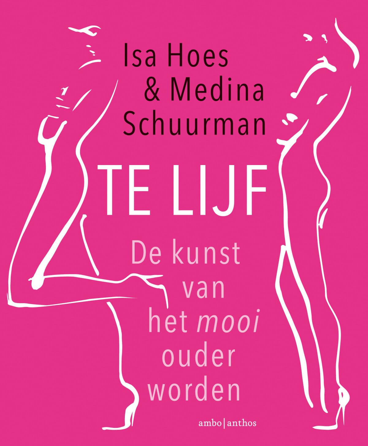 Te lijf: de kunst van het mooi ouder worden Business, Finance & Career