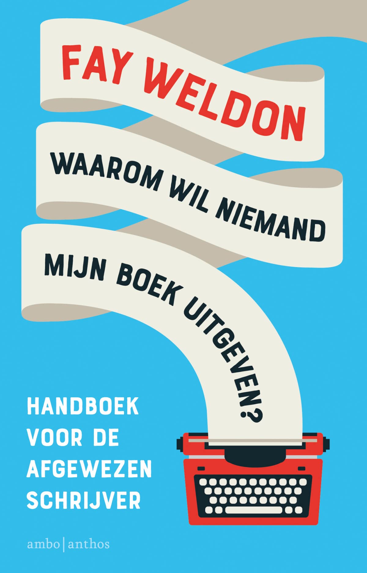Waarom wil niemand mijn boek uitgeven?: handboek voor de afgewezen schrijver book