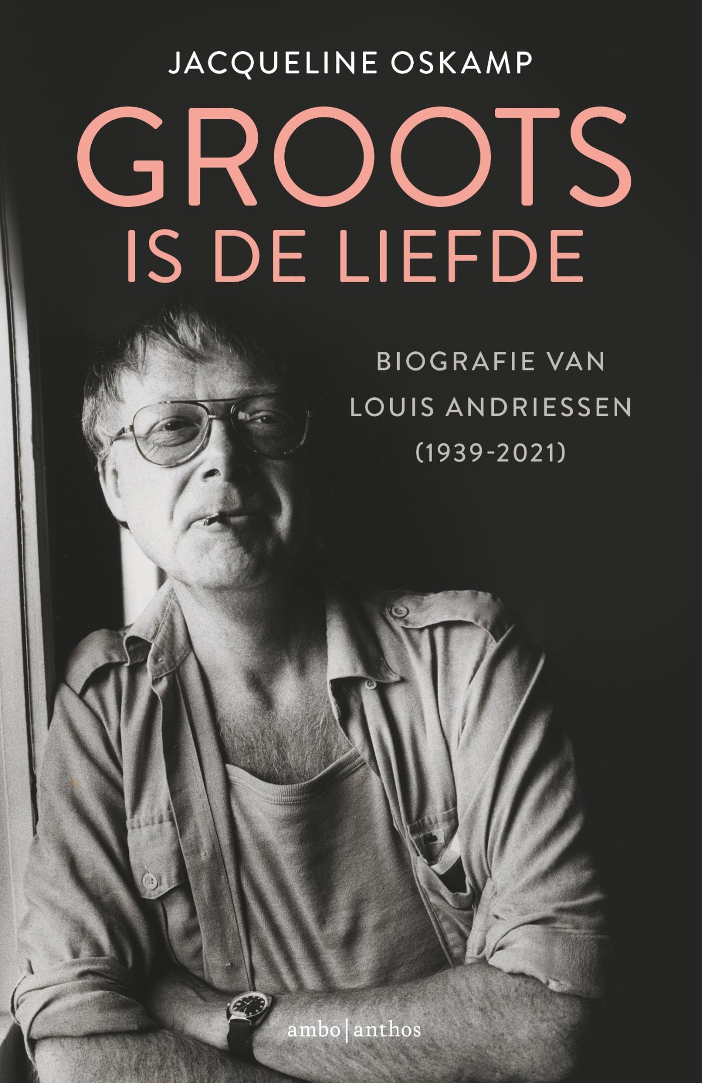 Groots is de liefde: Biografie van Louis Andriessen (1939-2021) Pop culture