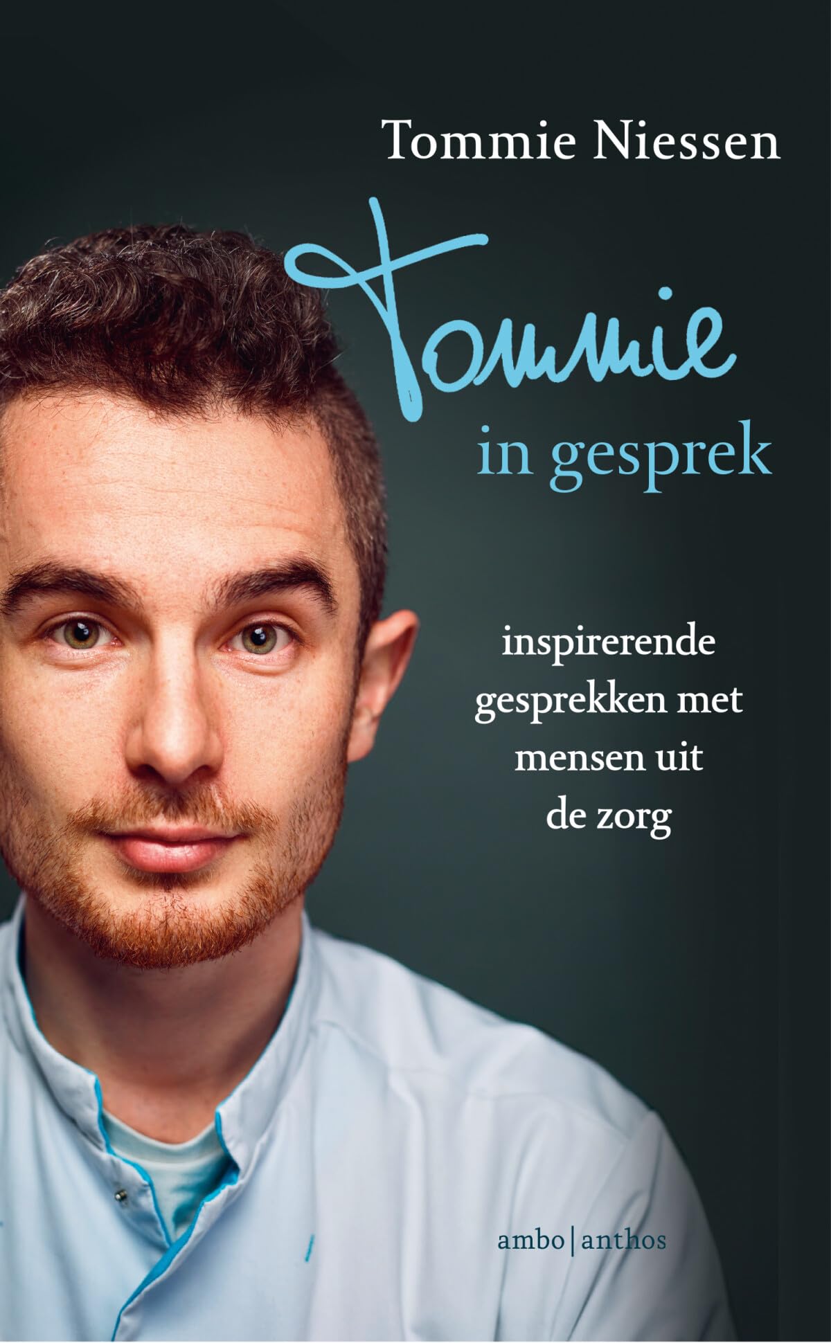 Tommie in gesprek: inspirerende gesprekken met mensen uit de zorg Business, Finance & Career