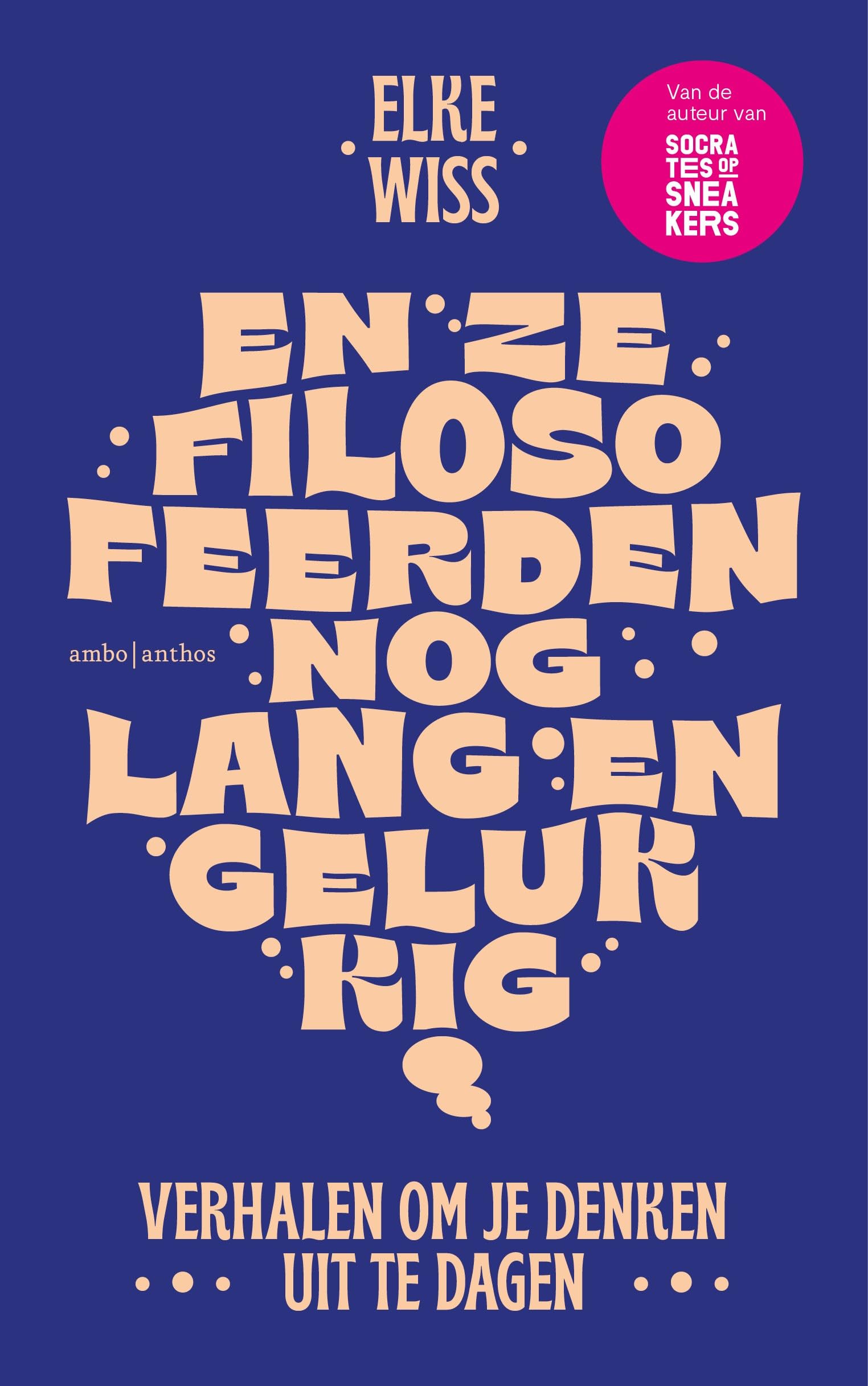 En ze filosofeerden nog lang en gelukkig: verhalen om je denken uit te dagen Philosophy