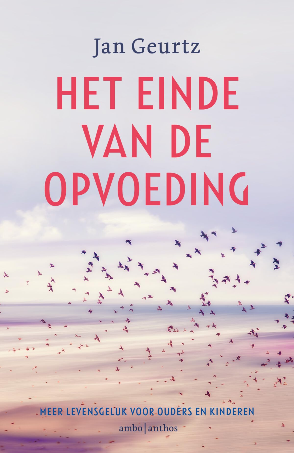 Het einde van de opvoeding: meer levensgeluk voor ouders en kinderen book