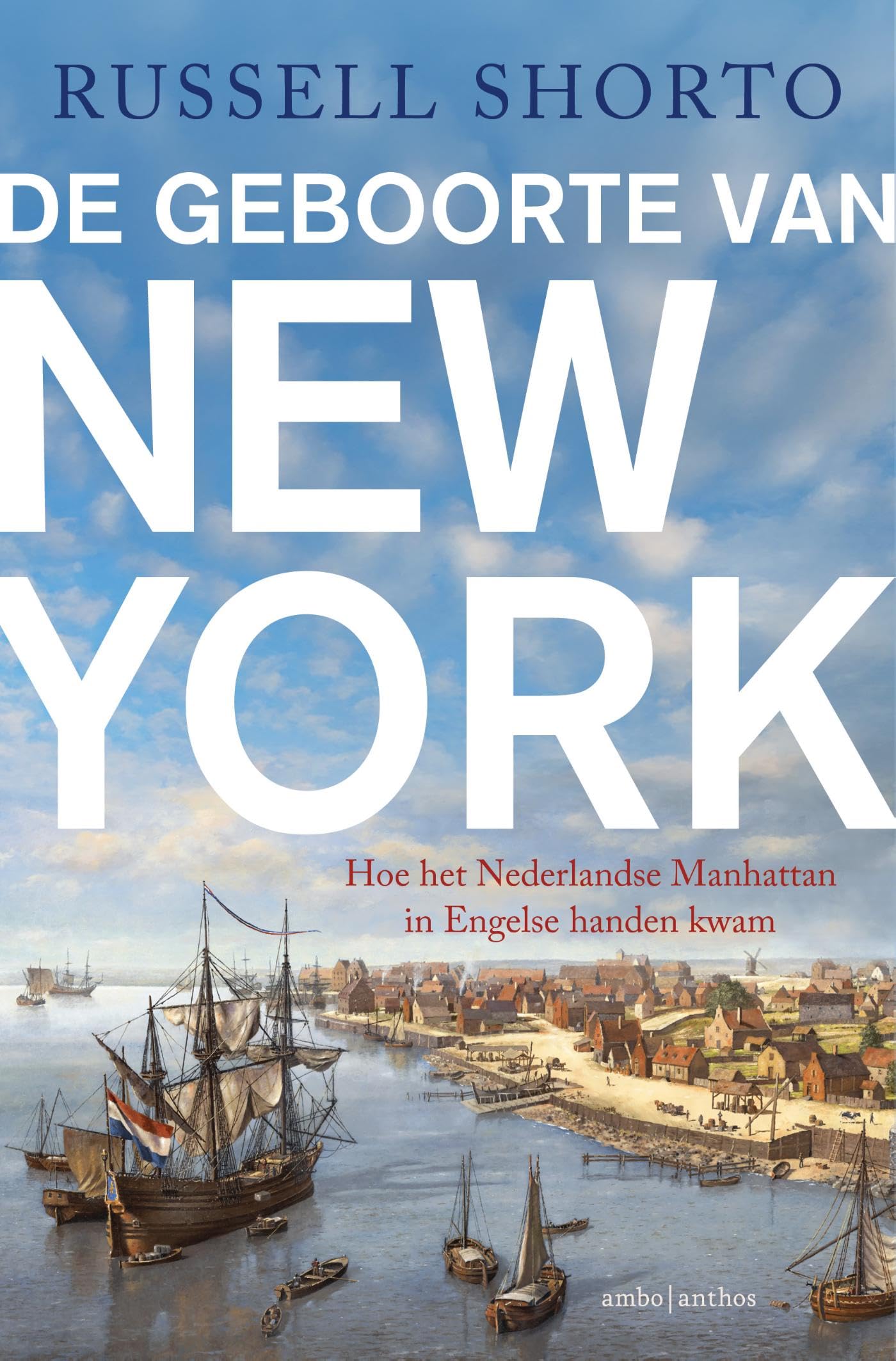 De geboorte van New York: Hoe het Nederlandse Manhattan in Engelse handen kwam book