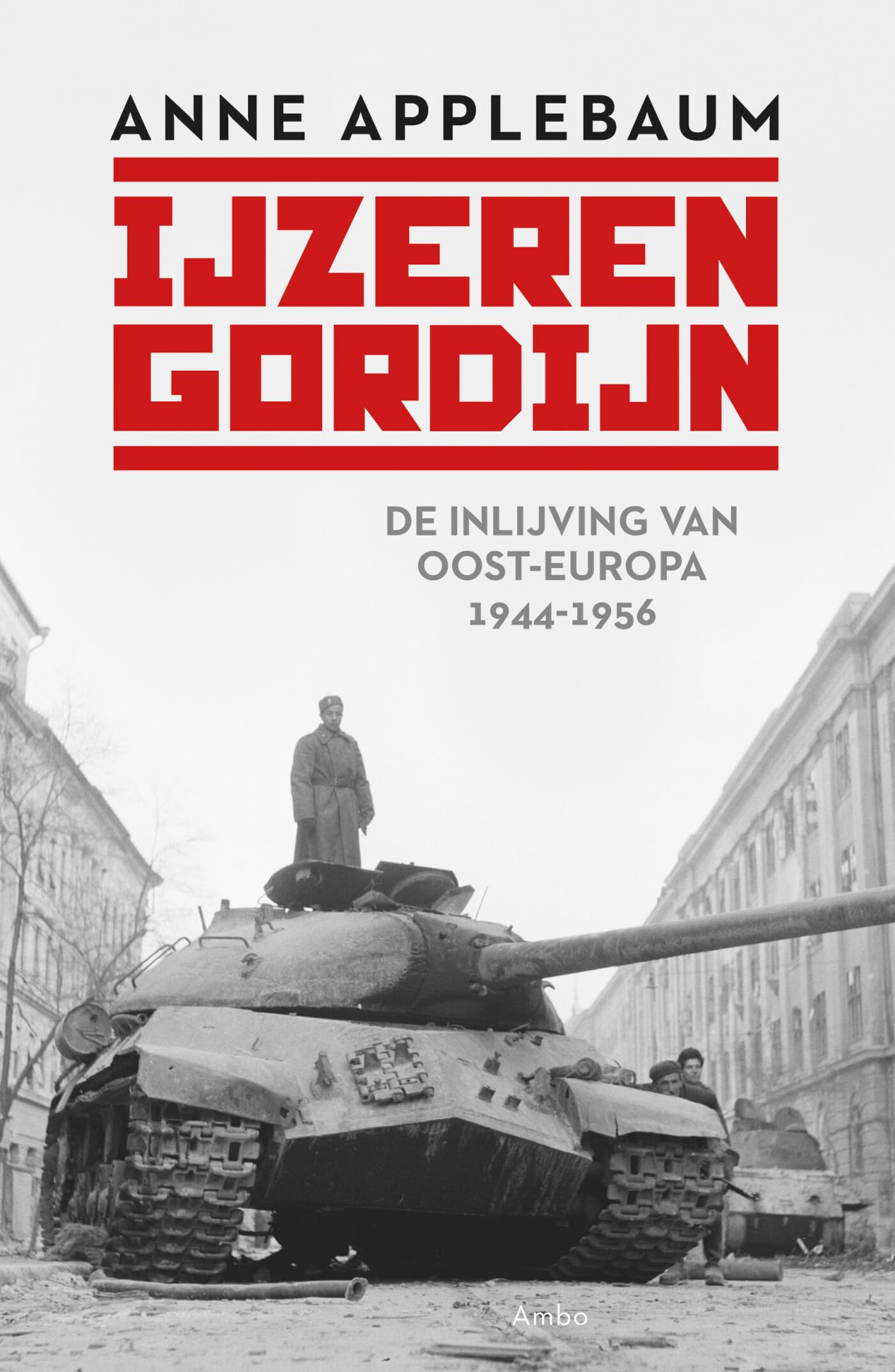 IJzeren Gordijn: de inlijving van Oost-Europa 1944-1956 book