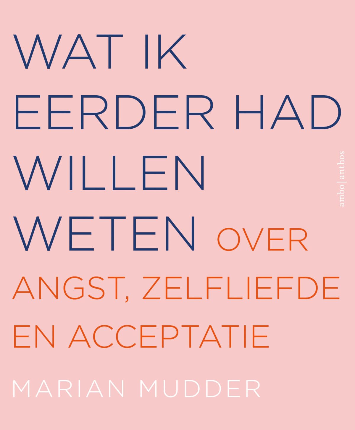 Wat ik eerder had willen weten: over angst, zelfliefde en acceptatie Philosophy