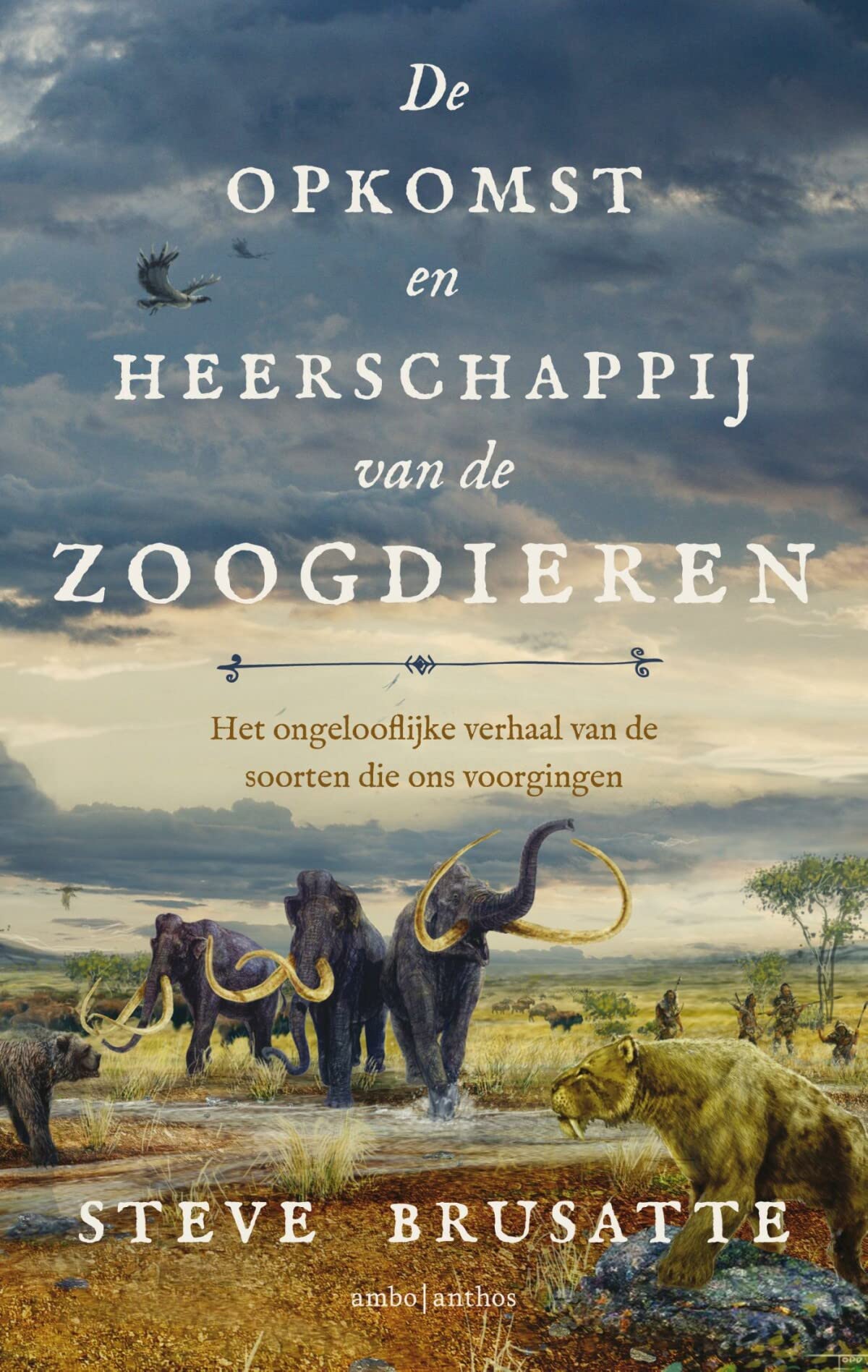 De opkomst en heerschappij van de zoogdieren: het ongelooflijke verhaal van de soorten die ons voorgingen book