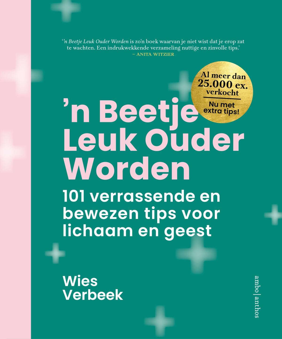 'n Beetje leuk ouder worden: 101 verrassende en bewezen tips voor lichaam en geest Learning & Reference