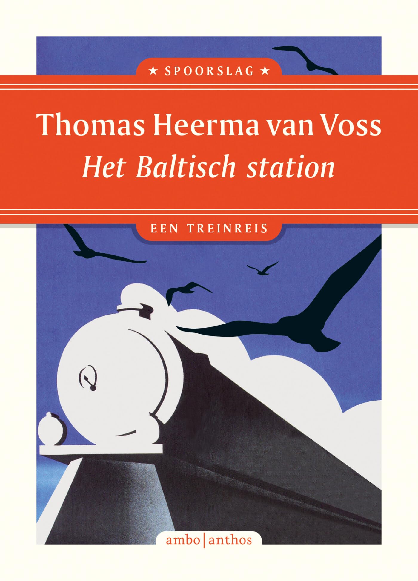 Het Baltisch station: een treinreis (Spoorslag, 7) Essays & Short Stories