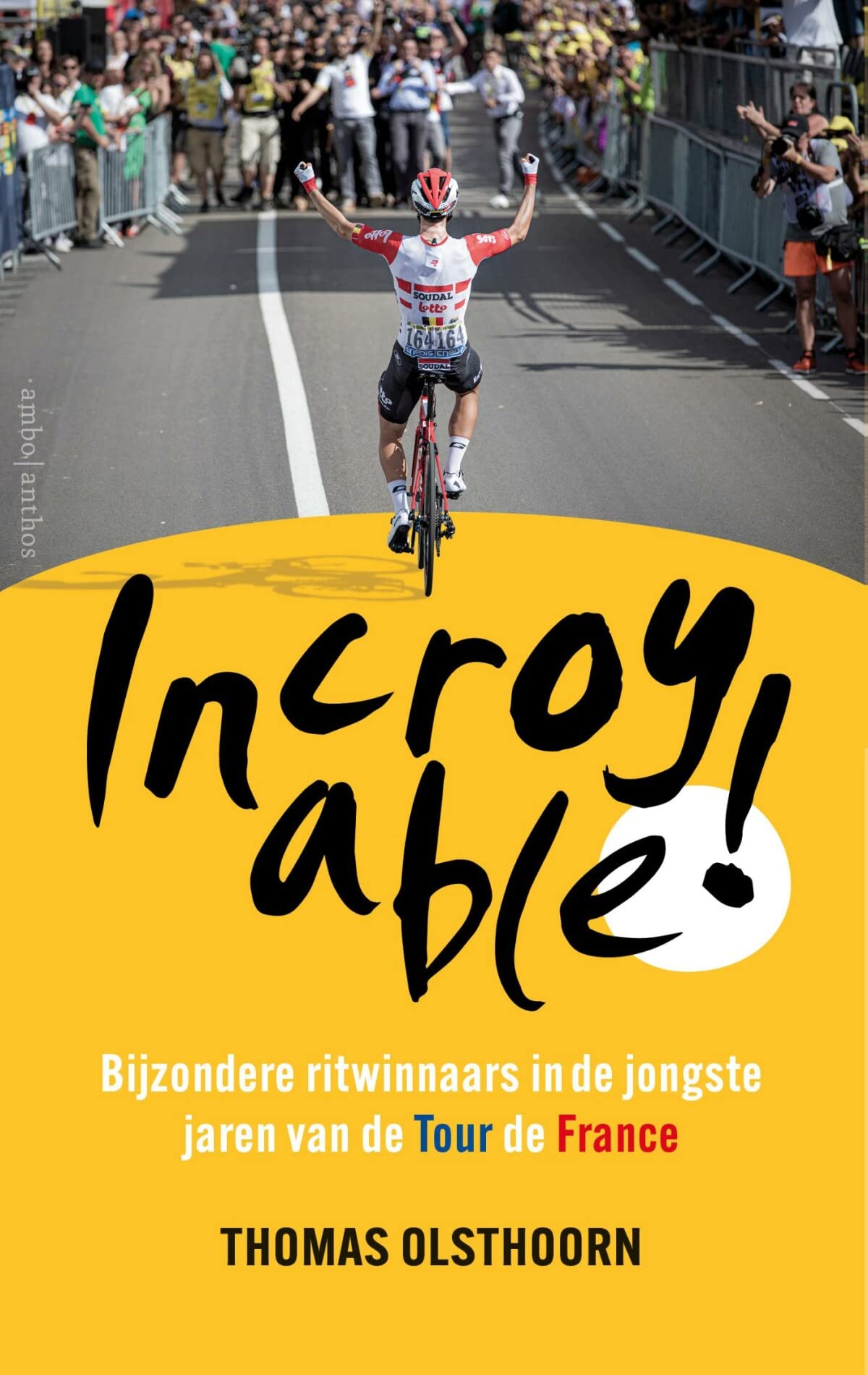 Incroyable!: bijzondere ritwinnaars in de jongste jaren van de Tour de France Contemporary literature